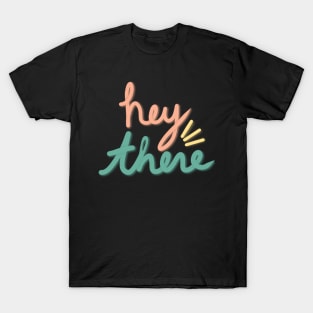 Hey there pink blue and yellow lettering T-Shirt